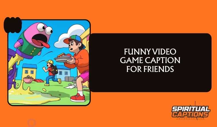 Funny Video Game Caption For Friends