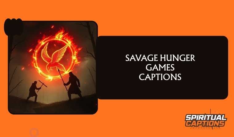 Savage Hunger Games Captions