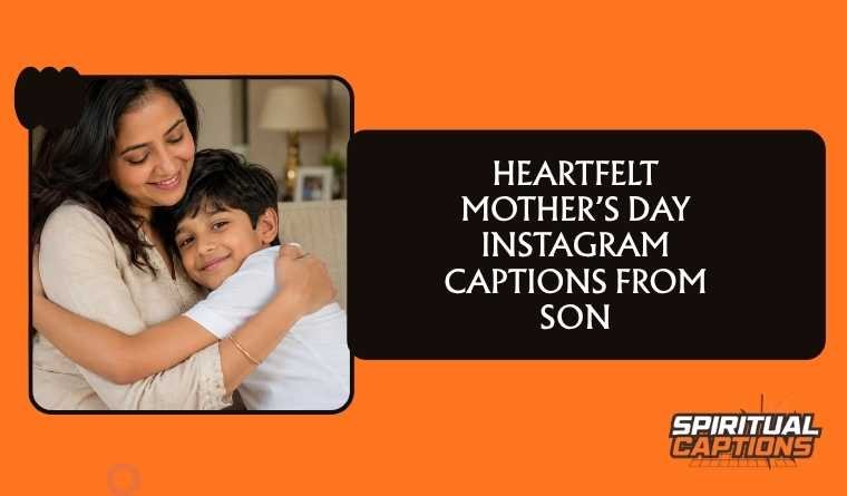 Heartfelt Mother’s Day Instagram Captions From Son