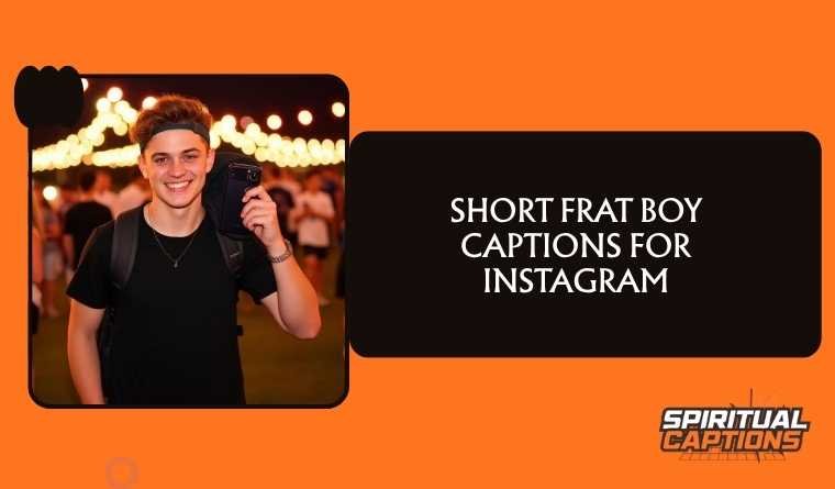Short Frat Boy Captions For Instagram