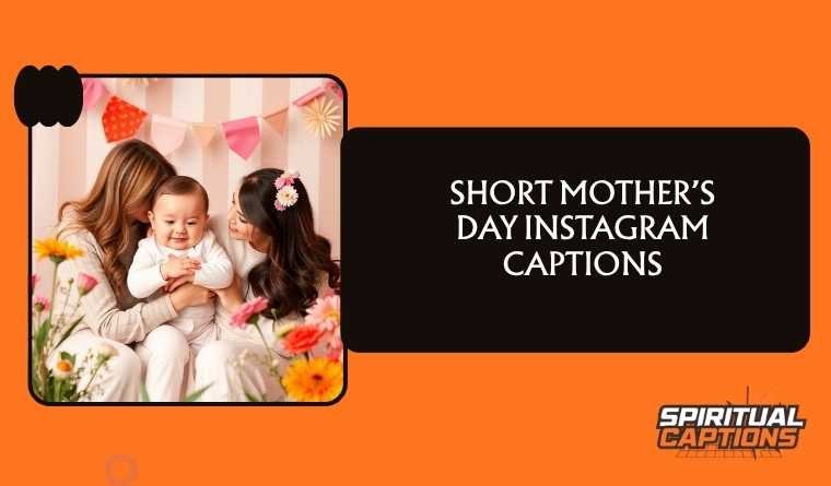 Short Mother’s Day Instagram Captions