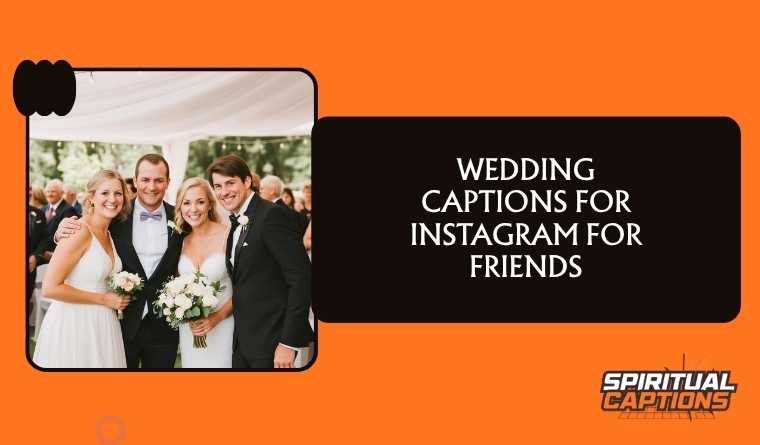 Wedding Captions for Instagram for Friends