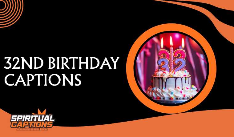 32nd Birthday Captions